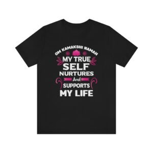 My true self nurtures and supports my life Tee