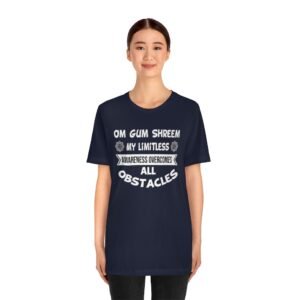 My limitless awareness overcomes all obstacles Tee