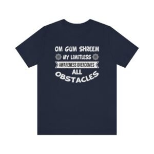 My limitless awareness overcomes all obstacles Tee