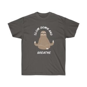 Sloth Meditation, Slow Down and Breathe Tee