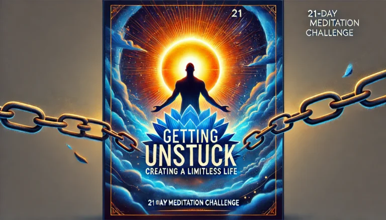 Getting Unstuck: Creating a Limitless Life