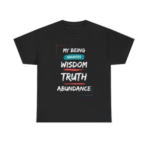 My Being Radiates Wisdom, Truth, Abundance Unisex Heavy Cotton Tee